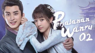 【INDO SUB】EP 02丨Perjalanan Wanru丨Wanru's Journey丨少年江湖丨Shao Nian Jiang Hu