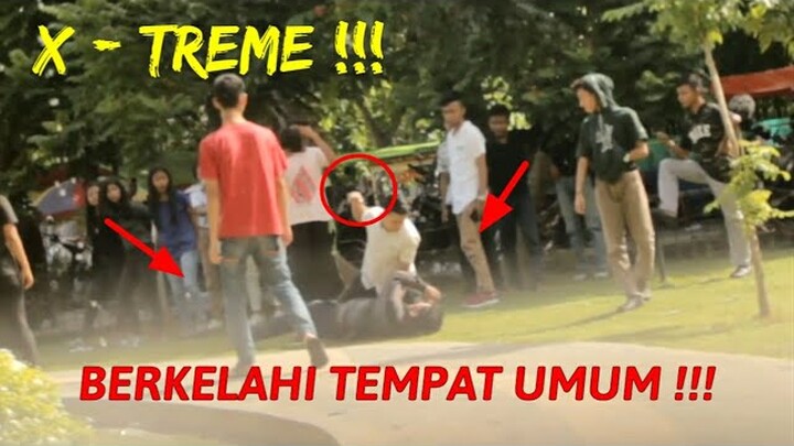 PRANK BERKELAHI TEMPAT UMUM X - TREME JANGAN DI TIRU ADEGAN INI !!!