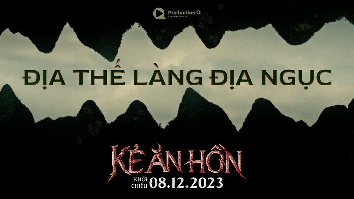 Kẻ Ăn Hồn - BTS Địa thế Làng Địa Ngục | Khởi chiếu 15.12.2023 #KeAnHon #ProductionQ #LangDiaNguc