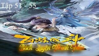 Bách Luyện Thành Thần Tập 51 - 55