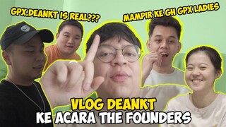 GPX DEANKT IS REAL??? MAMPIR KE ACARA THE FOUNDERS + KE GH GPX LADIES - VLOG DEANKT