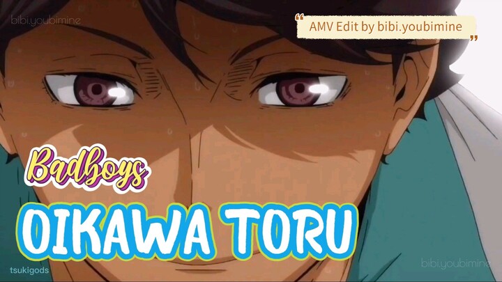 HAIKYUU - OIKAWA TORU [AMV] BAD BOYS