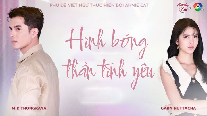 HÌNH BÓNG THẦN TÌNH YÊU | Ngao Kammathep | EP07