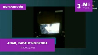 HIGHLIGHTS 6/11: Anak, Kapalit ng Droga • March 22, 2025 | Magpakailanman