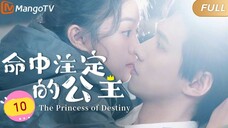 🇨🇳 The Princess Of Destiny (2023) | Episode 10 | Eng Sub | HD