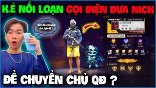 NTN sốc nặng khi K.ẻ Nổi Loạn bất ngờ “ Gọi Điện Đưa Nick Để Chuyển Chủ QĐ ” , thật vậy sao ?
