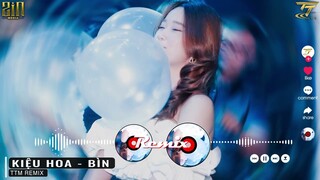 Kiệu Hoa - Bìn..Còn Gì Mà Tính Em Ơi Thôi Lên Kiệu Hoa Với Anh |EDM TikTok 2022 ♫ BXH Nhạc Trẻ Remix