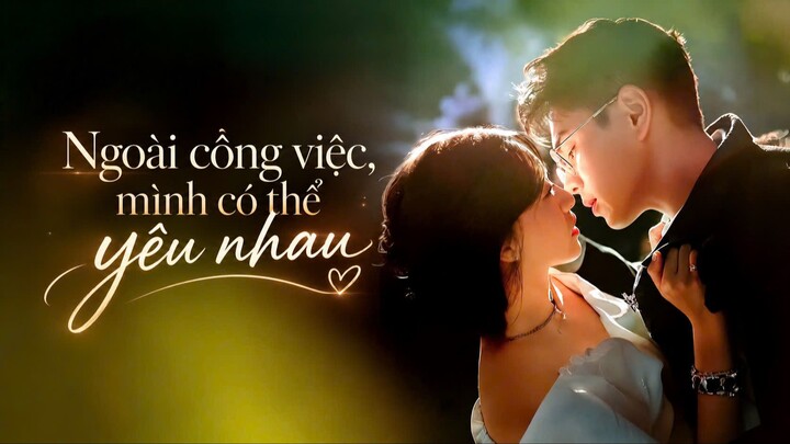 Ngoài Công Việc, Mình Còn Có Thể Yêu Nhau