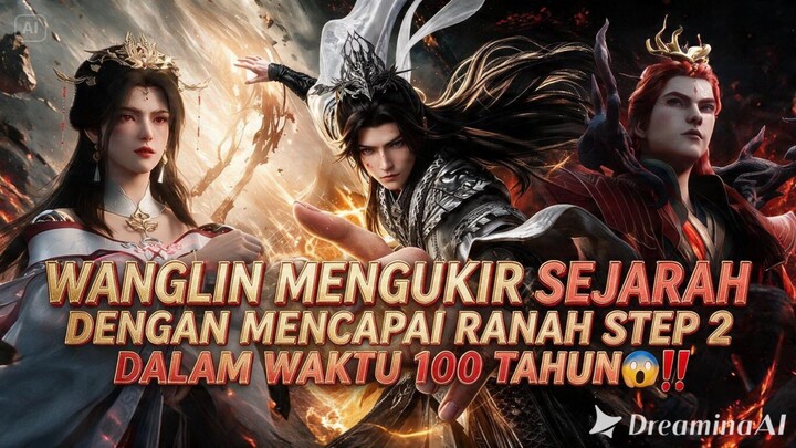 WANGLIN MENGUKIR SEJARAH DENGAN MENCAPAI RANAH STEP 2 DALAM WAKTU 100 TAHUN😱‼️