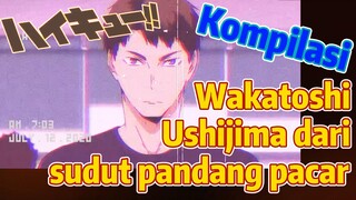 [Haikyuu!] Kompilasi | Wakatoshi Ushijima dari sudut pandang pacar