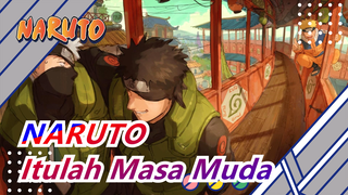 NARUTO | Inilah yang Dimaksud Masa Muda!