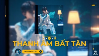 [Vietsub Full EP7] Thanh Âm Bất Tận mùa 2 - Mã Gia Kỳ