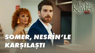 Nesrin; Somer ile Mine'yi Yan Yana Gördü  - Üç Kız Kardeş 19.Bölüm