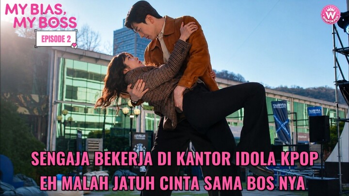 MY BIAS MY BOSS EPISODE 2 • SENGAJA BEKERJA DIKANTOR IDOLANYA, MALAH JATUH CINTA DENGAN BOSNYA