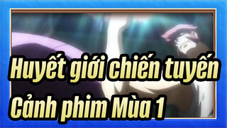 [Huyết giới chiến tuyến] Cảnh phim Mùa 1