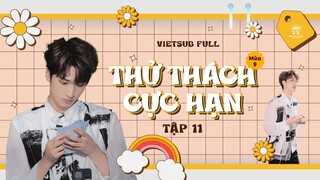 [Vietsub Full EP11]《Thử Thách Cực Hạn》mùa 9 - Nghiêm Hạo Tường