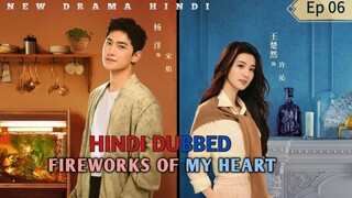 Fireworks Of My Heart Episode 06 Hindi Dubbed New Chinese Drama