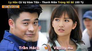 [Review Phim] Mới Bỏ Vợ mà Trúng Số 100 Tỷ thì Tiêu Gì Cho Hết? Vợ Cũ Của Tôi Ở Nhà Đối Diện Phần 1