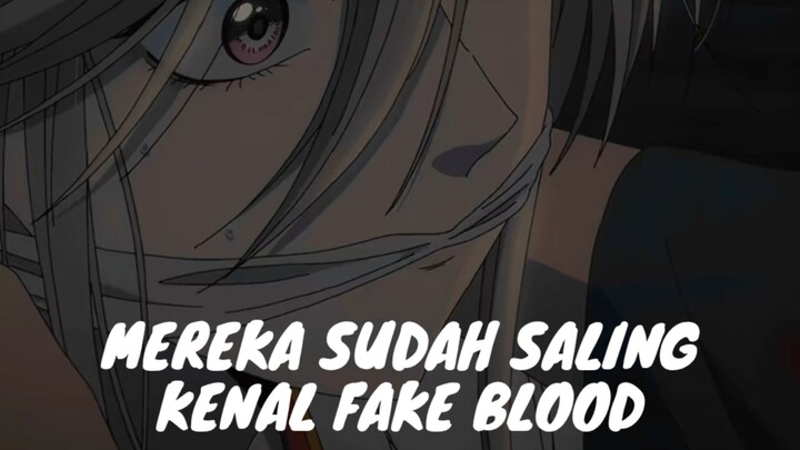 Mereka Sudah Saling Kenal Fake Blood.