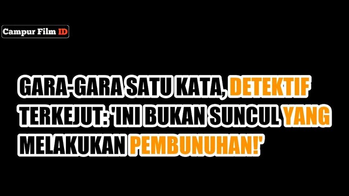 😱 GARA-GARA SATU KATA, DETEKTIF TERKEJUT: 'INI BUKAN SUNCUL YANG MELAKUKAN PEMBUNUHAN!'
