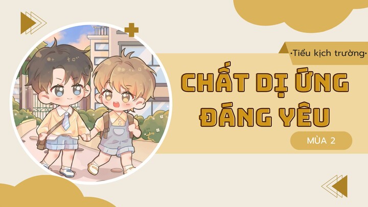 [Vietsub] KTT「Chất Dị Ứng Đáng Yêu」 Trĩ Sở Mùa 2 Kịch ngắn 2