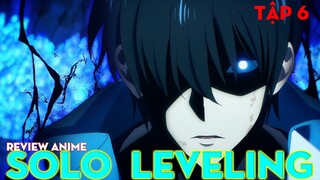 TÔI THĂNG CẤP MỘT MÌNH - SOLO LEVELING TẬP 6 | REVIEW ANIME HAY