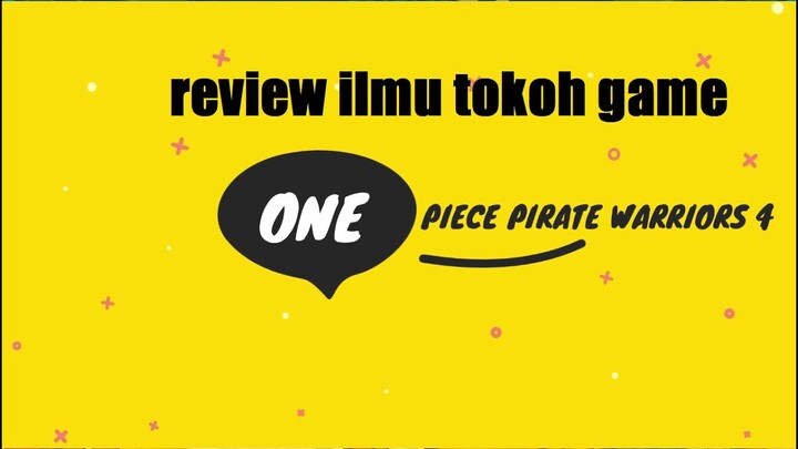 one piece pirate warriors 4- REVIEW ilmu tokoh-tokoh di one piece pirate warriors 4 ! bagian 1