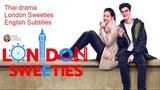 Thai drama "London Sweeties" English Subtitles