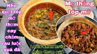 Mẹ thắng tóp mỡ làm kho quẹt chấm rau quá đã/Louis khen nước mắm thơm quá/cuộc sống pháp