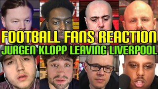 FOOTBALL FANS REACTION TO JURGEN KLOPP LEAVING LIVERPOOL