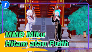 [MMD Miku] Yang Hitam atau Yang Putih?_1