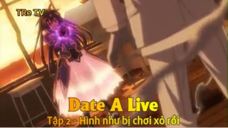 Date A Live Tập 2 - Hình như bị chơi xỏ rồi