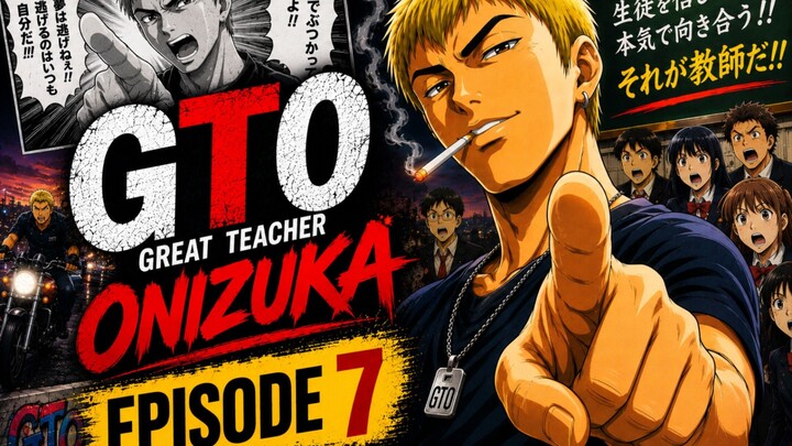 Great Teacher Onizuka (GTO) - Episode 7 Sub Indonesia