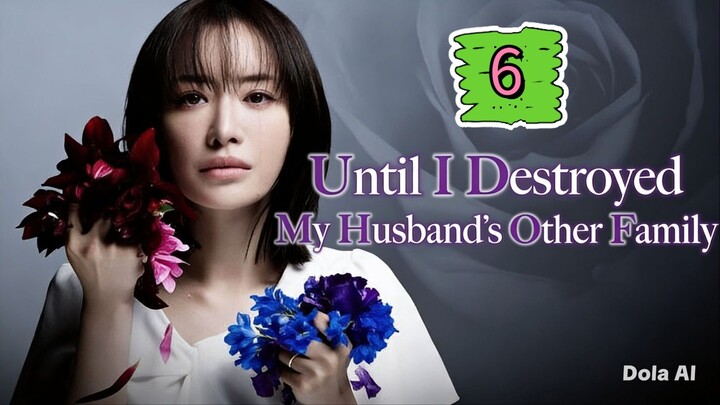 Until I Destroyed My Husbands Family - Otto no Katei wo Kowasu made Episode 6