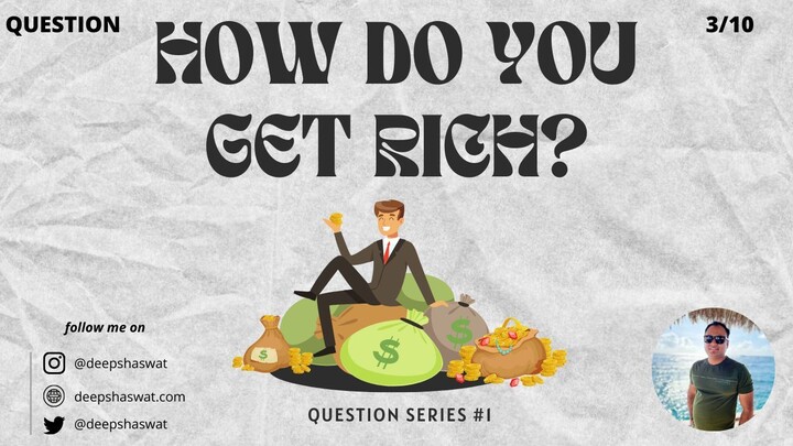 How Do You Get Rich?