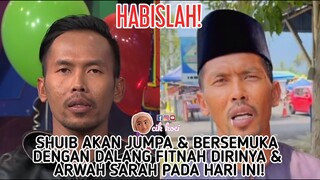 Habisla! Shuib Akan Jumpa & Bersemuka Dengan Dalang Fitnah Dirinya & Arwah Sarah Pada Hari Ini!