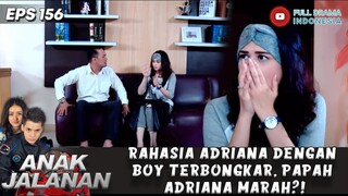 RAHASIA ADRIANA DENGAN BOY TERBONGKAR, PAPAH ADRIANA MARAH?! - ANAK JALANAN 156