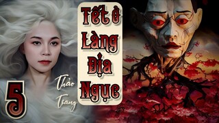 Tết Ở Làng Địa Ngục - Tập 5/22 II Thảo Trang II Truyện Ma Bắp Đọc
