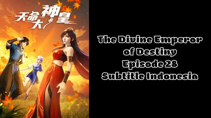 The Divine Emperor of Destiny Episode 28 Subtitle Indonesia