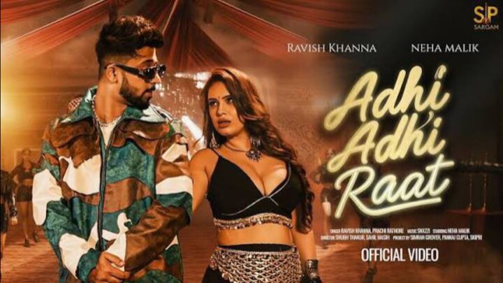 Adhi Adhi Raat official video Ravish Khanna Neha Malik