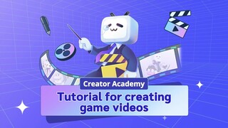 【Creator Academy】Tutorial for creating game videos