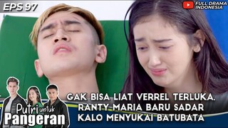 GAK BISA LIAT VERREL TERLUKA, RANTY MARIA BARU SADAR KALO MENYUKAI BATUBATA - PUTRI UNTUK PANGERAN