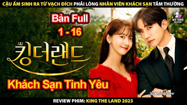 Review Phim Khách Sạn Vương Giả 2023 Full Bộ | Tóm Tắt Phim King the Land 2023 Full Bộ