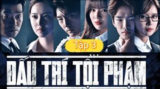ĐẤU TRÍ TỘI PHẠM - TẬP 3 | LỒNG TIẾNG VIỆT