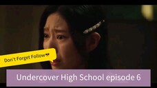 Undercover High School episode 6