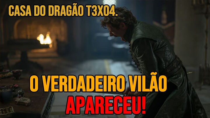 Casa do Dragão T3x4 | O VERDADEIRO VILÃO APARECEU!