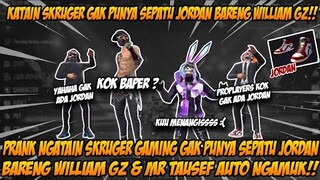 KATAIN SKRUGER GARA - GARA GAK PUNYA SEPATU JORDAN BARENG WILLIAM GZ & MR TAUSEF AUTO NGAMUK CUY!!