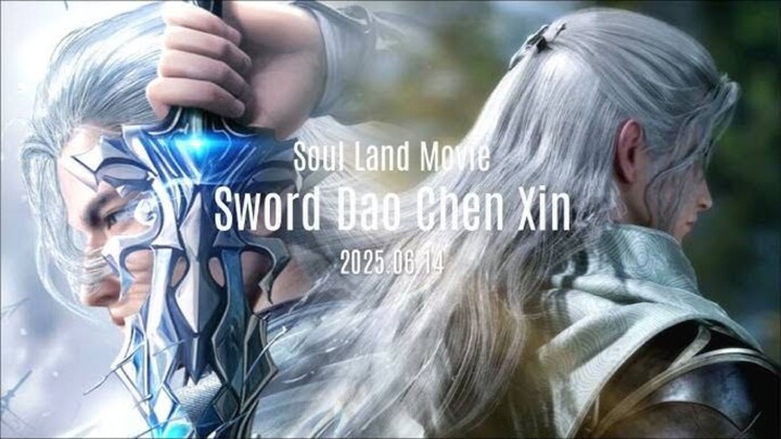Sword Dao Chen Xin – Film Soul Land Terbaru Siap Tayang 14 Juni 2025🔥‼️