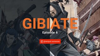 Gibiate Episode 6