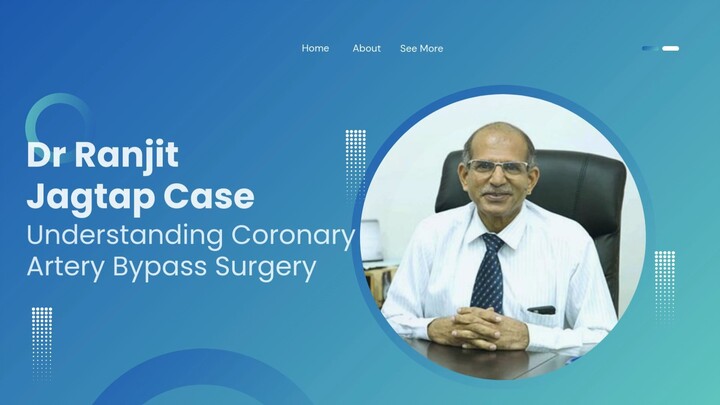 Dr Ranjit Jagtap Case Understanding Coronary Artery Bypass Surgery